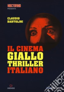 Il cinema giallo-thriller italiano libro di Bartolini Claudio