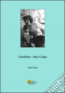 Cobnfiteor mea culpa libro di Nour Alia