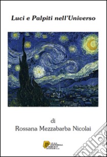 Luci e palpiti nell'Universo libro di Mezzabarba Nicolai Rossana
