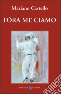 Fóra me ciamo libro di Castello Mariano