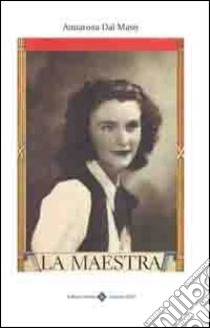 La maestra libro di Dal Maso Annarosa