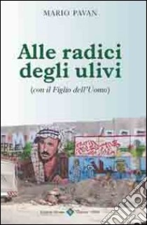 Alle radici degli ulivi libro di Pavan Mario