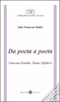 Da poeta a poeta. Giacomo Zanella-Dante Alighieri libro