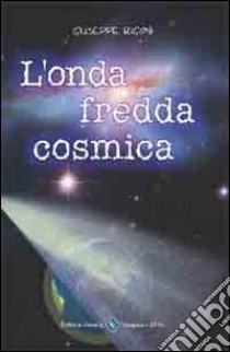 L'onda fredda cosmica libro di Rigoni Giuseppe