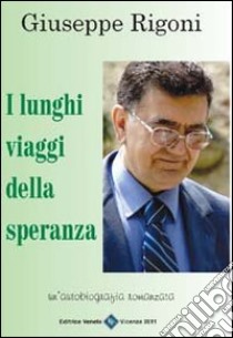 I lunghi viaggi della speranza libro di Rigoni Giuseppe