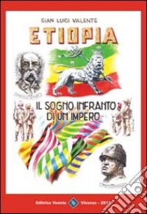 Etiopia. Il sogno infranto di un Impero libro di Valente G. Luigi