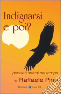 Indignarsi e poi? libro di Pino Raffaele