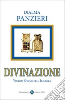 Divinazione. Vicino Oriente e Israele libro di Panzieri Dialma