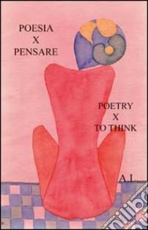 Poesia X pensare libro di Anoardi Lina