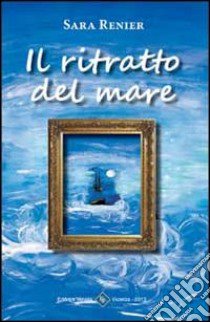 Il ritratto del mare libro di Renier Sara