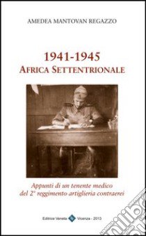 1941-1945. Africa settentrionale libro di Mantovan Amedea