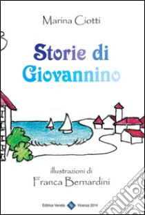 Storie di Giovannino libro di Ciotti Marina