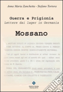 Guerra e prigionia. Lettere dai lager in Germania. Mossano libro di Zanchetta Anna Maria; Tortora Stefano