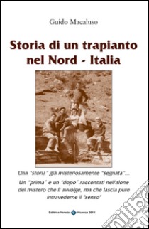 Storia di un trapiantio nel Nord-Italia libro di Macaluso Guido