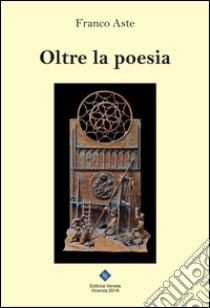 Oltre la poesia libro di Aste Franco