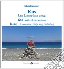 Kos. Una Lampedusa greca. Ediz. illustrata libro di Calamati Silvia