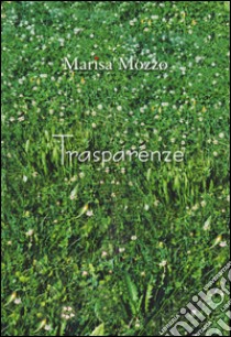 Trasparenze libro di Mozzo Marisa