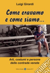 Come eravamo e come siamo libro di Girardi Luigi