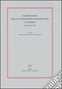 Repertorio delle traduzione umanistiche a stampa secoli XV-XVI libro di Cortesi M. (cur.); Fiaschi S. (cur.)