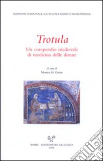 Trotula. Un compendio medievale di medicina delle donne libro di Green M. H. (cur.)