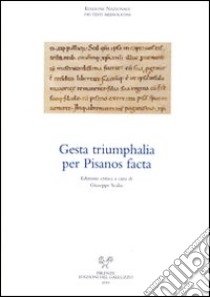 Gesta triumphalia per pisanos facta libro di Scalia G. (cur.)