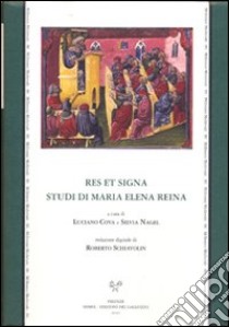 Res et signa. Studi di Maria Elena Reina. Ediz. italiana e latina libro di Cova L. (cur.); Nagel S. (cur.); Schiavolin R. (cur.)