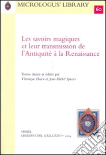 Les savoirs magiques et leur transmission de l'antiquité à la Renaissance libro di Dasen V. (cur.); Spieser J. M. (cur.)