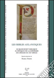 Les Bibles atlantiques. Le manuscrit biblique à l'époque de la réforme de l'église du XIe siècle. Ediz. bilingue libro di Togni N. (cur.)