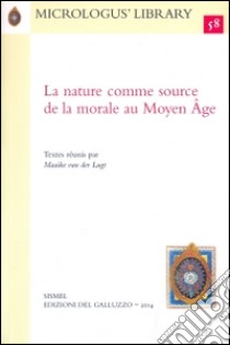 La nature comme source de la morale au Moyen Âge libro di Van der Lugt M. (cur.)