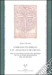 Corrado di Hirsau e il «Dialogus de cruce» libro di Rainini Marco