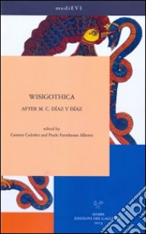 Wisigothica. After M. C. Díaz y Díaz. Ediz. multilingue libro di Codoñer C. (cur.); Alberto P. F. (cur.)