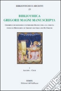 Bibliotheca Gregorii Magni. Manuscripta. Census of manuscripts of Gregory the great and his fortune (epitomes, anthologies, hagiographies, liturgy). Vol. 1: Aachen-Chur libro di Boccini F. (cur.); Paravicini Bagliani A. (cur.); D'Imperio F. S. (cur.)