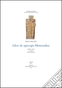 Liber de episcopis Mettensibus. Testo latino a fronte libro di Paolo Diacono; Santarossa C. (cur.)