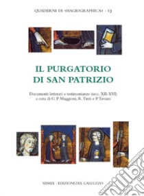 Il Purgatorio di san Patrizio. Documenti letterari e testimonianze di pellegrinaggio (secc. XII-XVI). Testo latino a fronte libro di Maggioni G. P. (cur.); Tinti R. (cur.); Taviani P. (cur.)