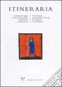 Itineraria. Letteratura di viaggio e conoscenza del mondo dall'Antichità al Rinascimento (2016). Vol. 15 libro di Pittaluga S. (cur.)