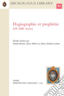 Hagiographie et prophétie (VIe-XIIIe siècles) libro di Henriet P. (cur.); Herbers K. (cur.); Lehner H. (cur.)