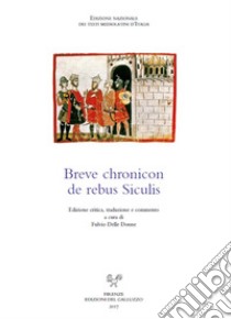 Breve chronicon de rebus Siculis. Ediz. latina e italiana libro di Delle Donne F. (cur.)