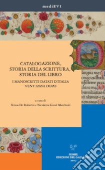 Catalogazione, storia della scrittura, storia del libro. I manoscritti datati d'Italia vent'anni dopo libro di De Robertis T. (cur.); Giovè Marchioli N. (cur.)