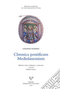 Chronica pontificum mediolanensium. Ediz. italiana e latina libro di Fiamma Galvano; Favero F. (cur.)