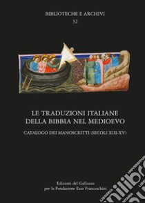 Le traduzioni italiane della Bibbia nel Medioevo. Catalogo dei manoscritti (secoli XIII-XV) libro di Leonardi L. (cur.); Menichetti C. (cur.); Natale S. (cur.)