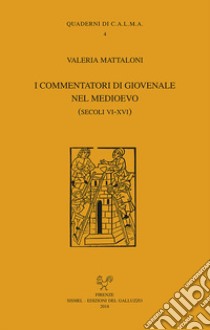 I commentatori di Giovenale nel Medioevo (secoli VI-XVI) libro di Mattaloni Valeria