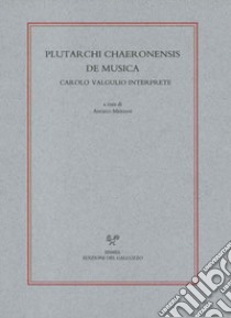 Plutarchi Chaeronensis De musica Carolo Valgulio interprete libro di Meriani A. (cur.)