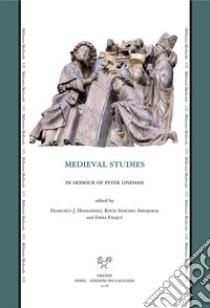 Medieval Studies. In honour of Peter Linehan libro di Hernández F. J. (cur.); Sánchez Ameijeiras R. (cur.); Falque E. (cur.)