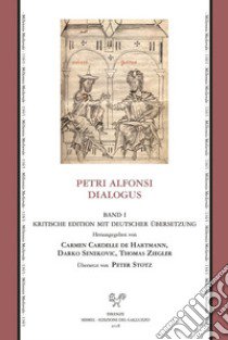 Petri Alfonsi dialogus. Ediz. critica. Vol. 1 libro di Cardelle de Hartmann C. (cur.); Senekovic D. (cur.); Ziegler T. (cur.)