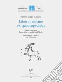 Liber medicine ex quadrupedibus. Magos y doctores. La medicina en la alta edad media. Ediz. latina e spagnola libro di Pseudo Sexto Plácido; Santos Paz J. C. (cur.)