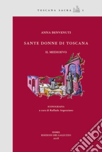 Sante donne di Toscana. Il medioevo libro di Benvenuti Anna