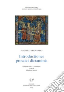 Introductiones prosaici dictaminis libro di Maestro Bernardo; Bartoli E. (cur.)