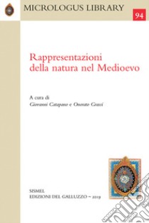 Rappresentazioni della natura nel Medioevo libro di Catapano G. (cur.); Grassi O. (cur.)