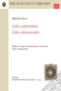 Liber particularis-Liber physionomie. Ediz. critica libro di Michele Scoto; Voskoboynikov O. (cur.)