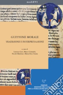 Guittone morale. Tradizione e interpretazione libro di Geri L. (cur.); Grimaldi M. (cur.); Maldina N. (cur.)